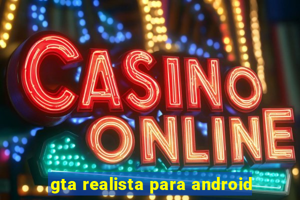 gta realista para android